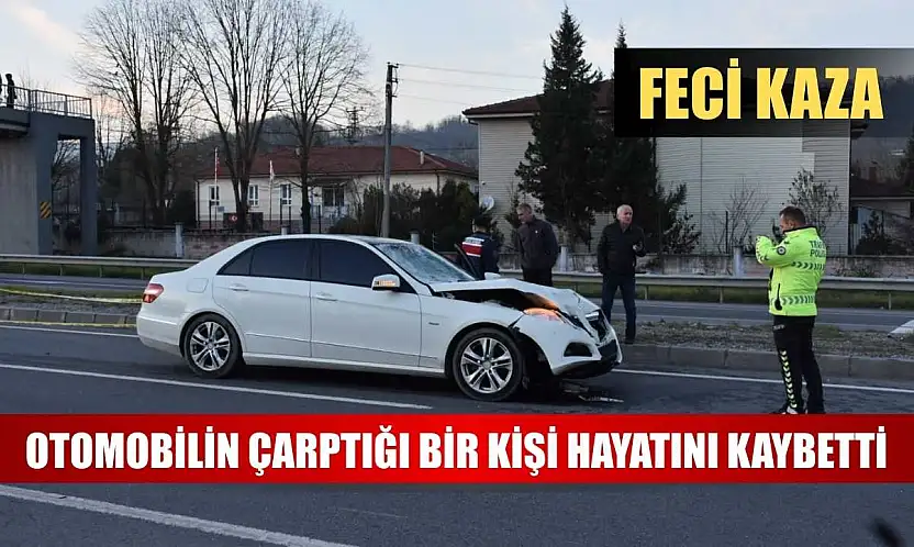 Feci kaza: Otomobilin çarptığı bir kişi hayatını kaybetti