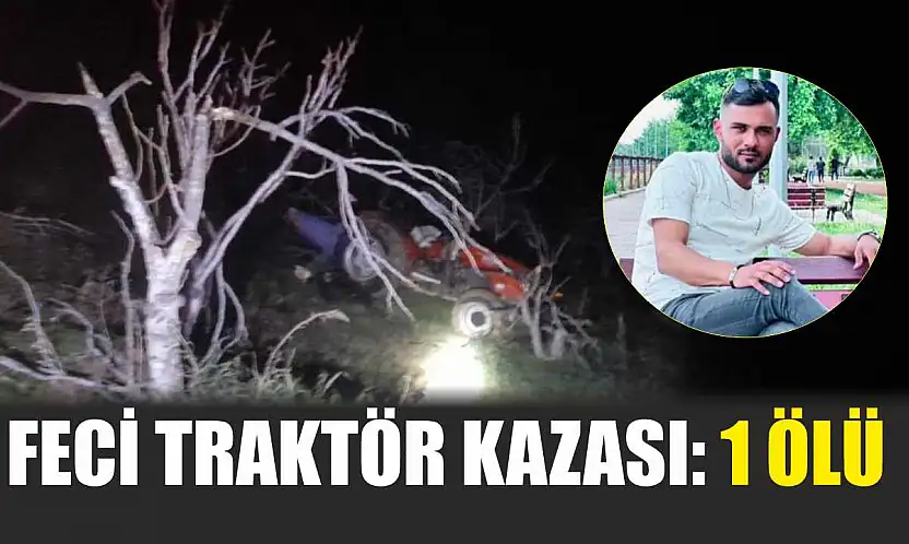 Feci traktör kazası: 1 ölü