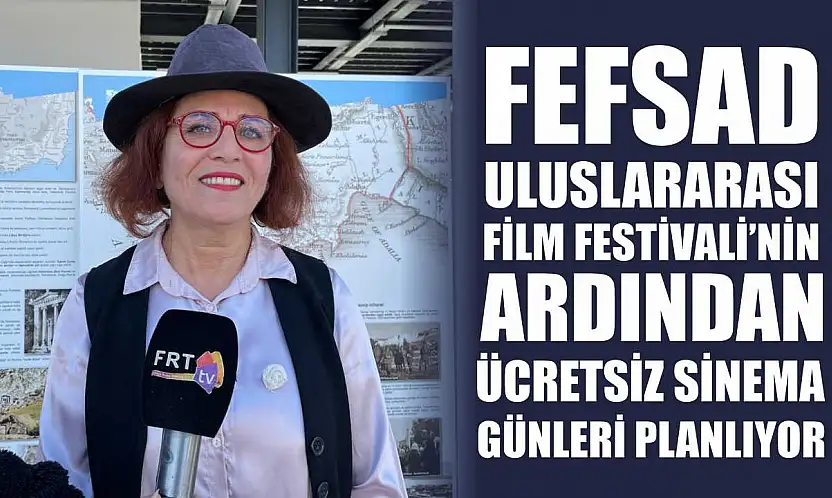 FEFSAD Uluslararası Film Festivali'nin ardından ücretsiz sinema günleri planlıyor