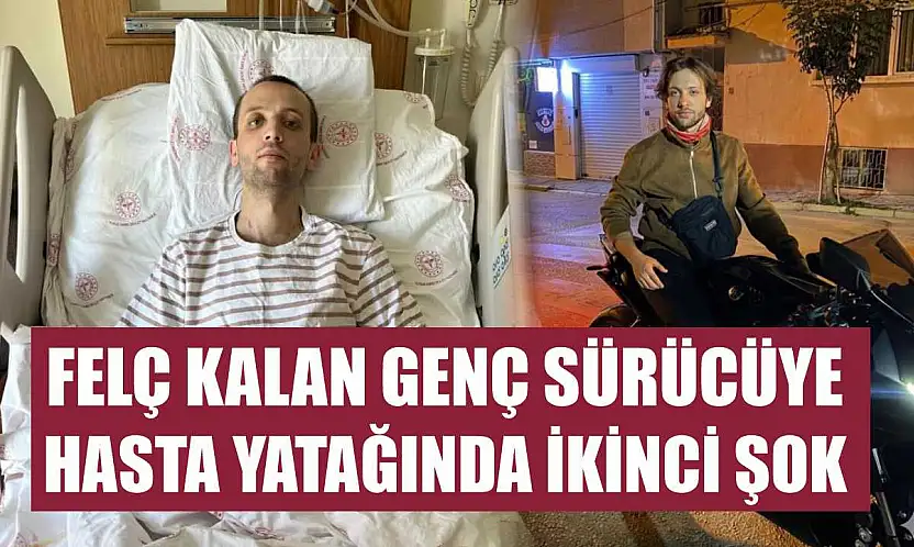 Felç kalan genç sürücüye hasta yatağında ikinci şok