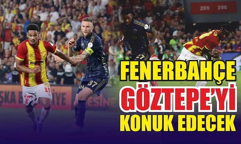 Fenerbahçe, Göztepe'yi konuk edecek