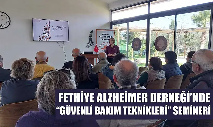 Fethiye Alzheimer Derneği'nde 'Güvenli Bakım Teknikleri' semineri