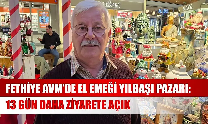 Fethiye AVM'de el emeği yılbaşı pazarı: 13 gün daha ziyarete açık