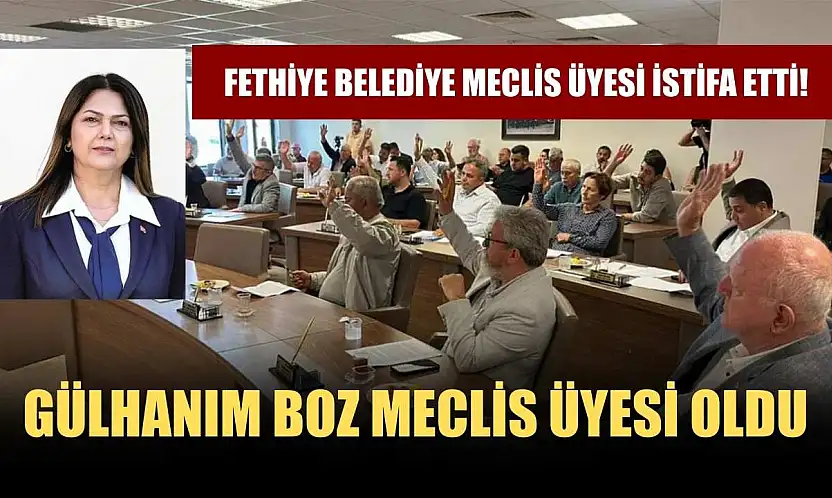 Fethiye Belediye Meclis Üyesi istifa etti! Gülhanım Boz Meclis Üyesi Oldu