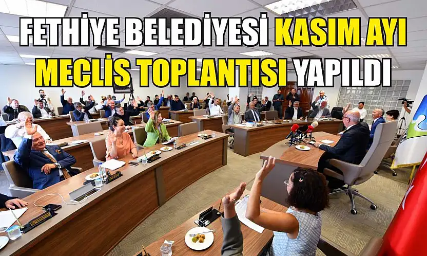 Fethiye Belediyesi Kasım Ayı Meclis Toplantısı Yapıldı