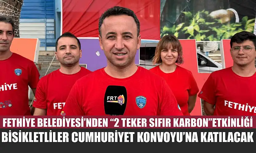 Fethiye Belediyesi'nden '2 Teker Sıfır Karbon' Etkinliği: Bisikletliler Cumhuriyet Konvoyu'na katılacak