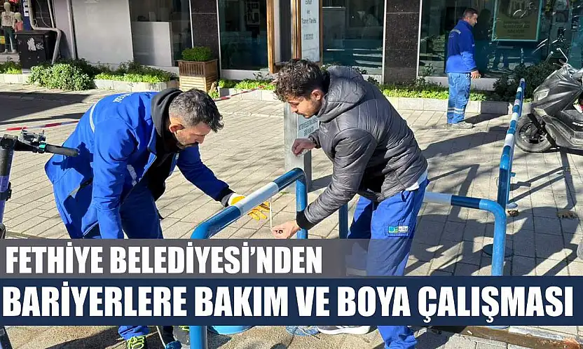 Fethiye Belediyesi'nden bariyerlere bakım ve boya çalışması