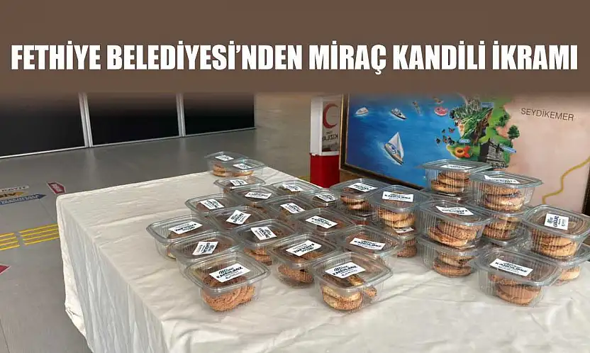 Fethiye Belediyesi'nden Miraç Kandili ikramı