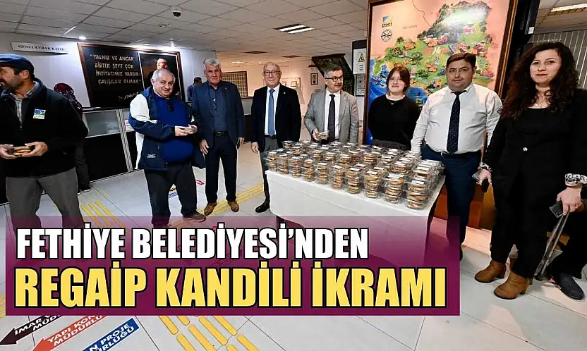 Fethiye Belediyesi'nden Regaip Kandili ikramı