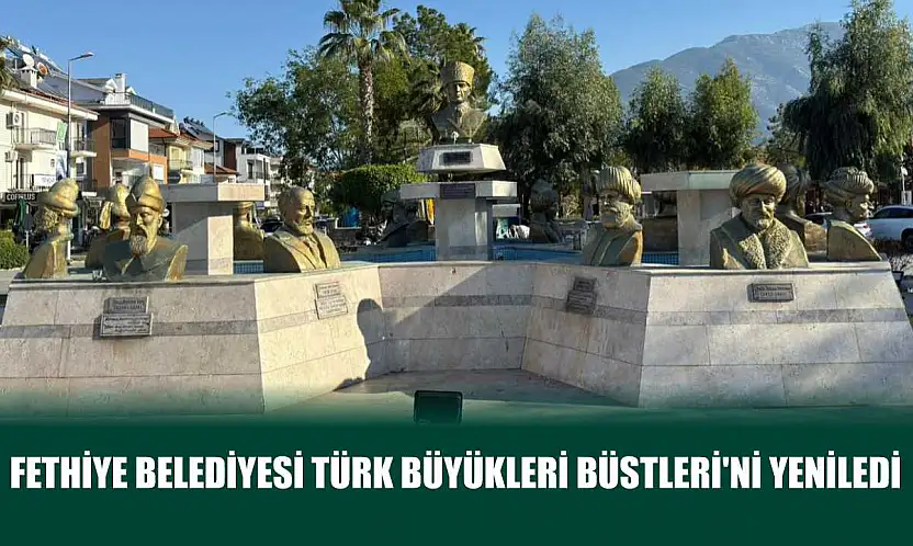 Fethiye Belediyesi Türk Büyükleri Büstleri'ni yeniledi