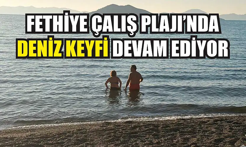 Fethiye Çalış Plajı'nda deniz keyfi devam ediyor