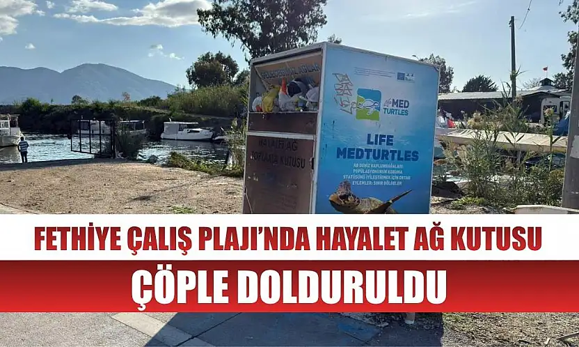 Fethiye Çalış Plajı'nda Hayalet Ağ Kutusu Çöple Doldu