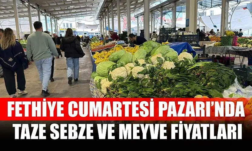 Fethiye Cumartesi Pazarı'nda taze sebze ve meyve fiyatları