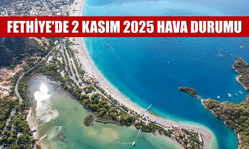 Fethiye'de 2 Kasım 2025 Hava Durumu