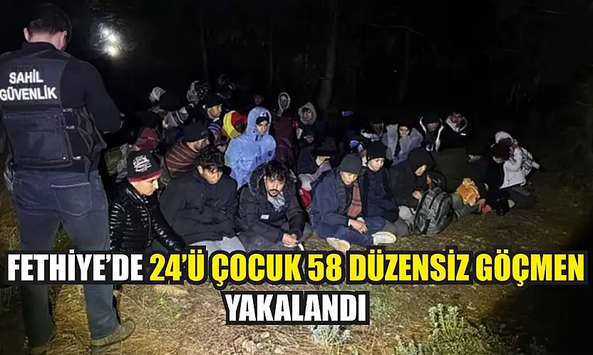 Fethiye'de 24'ü çocuk 58 düzensiz göçmen yakalandı