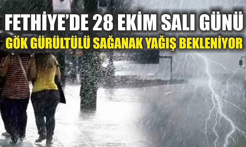 Fethiye'de 28 Ekim Salı Günü Gök Gürültülü Sağanak Yağış Bekleniyor