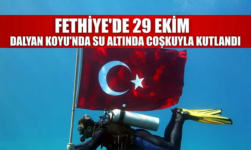 Fethiye'de 29 Ekim, Dalyan Koyu'nda su altında coşkuyla kutlandı