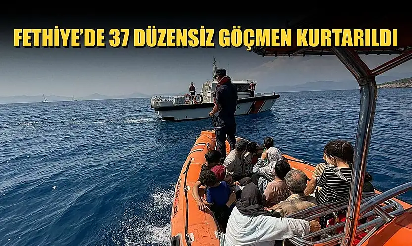 Fethiye'de 37 düzensiz göçmen kurtarıldı