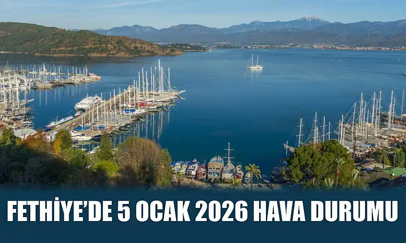 Fethiye'de 5 Ocak 2026 Hava Durumu