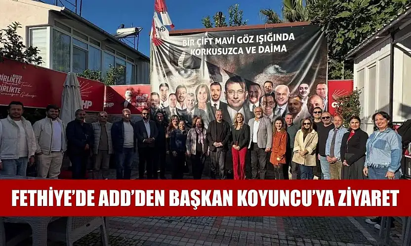 Fethiye'de ADD'den Başkan Koyuncu'ya Ziyaret