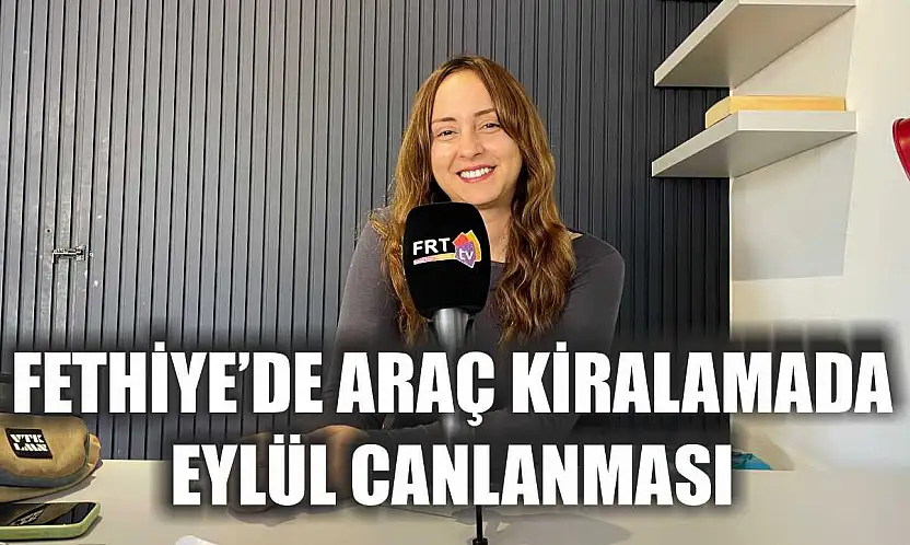 Fethiye'de araç kiralamada Eylül canlanması