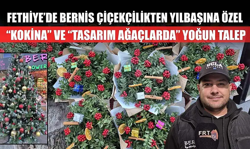 Fethiye'de Bernis Çiçekçilikten yılbaşına özel 'Kokina' ve 'Tasarım Ağaçlarda' yoğun talep