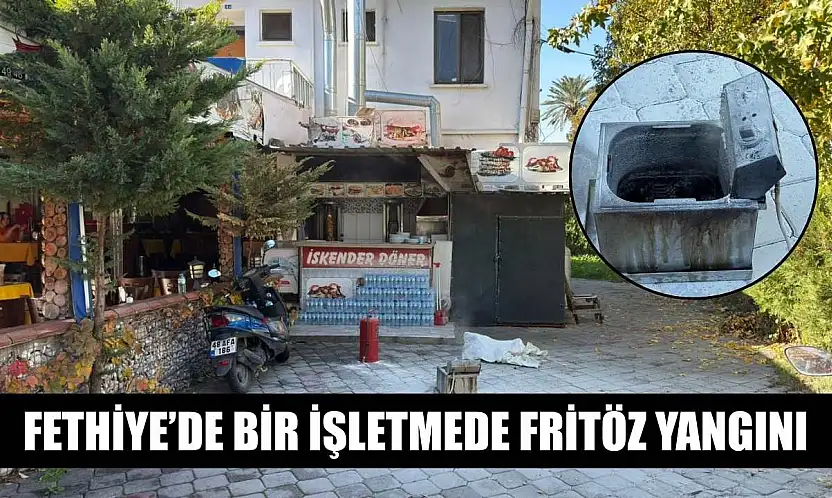 Fethiye'de bir işletmede fritöz yangını