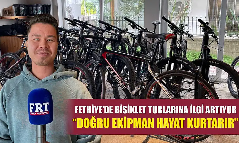 Fethiye'de bisiklet turlarına ilgi artıyor: 'Doğru ekipman hayat kurtarır'