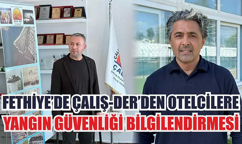 Fethiye'de Çalış-Der'den otelcilere yangın güvenliği bilgilendirmesi