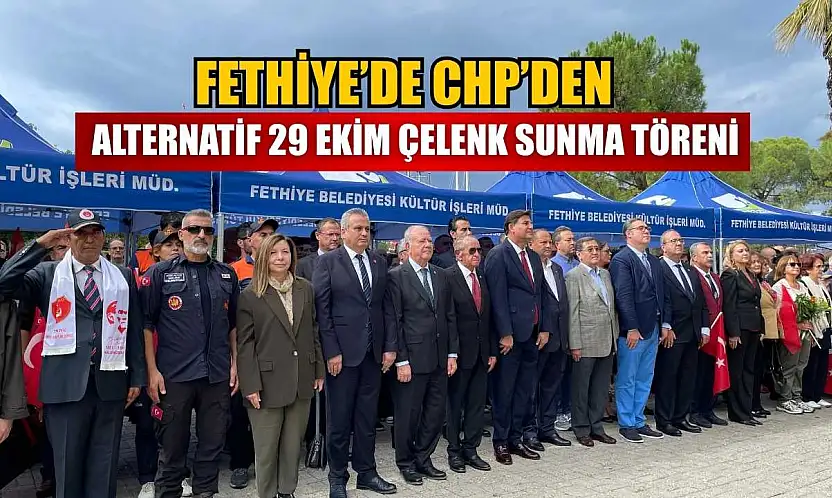 Fethiye'de CHP'den Alternatif 29 Ekim Çelenk Sunma Töreni