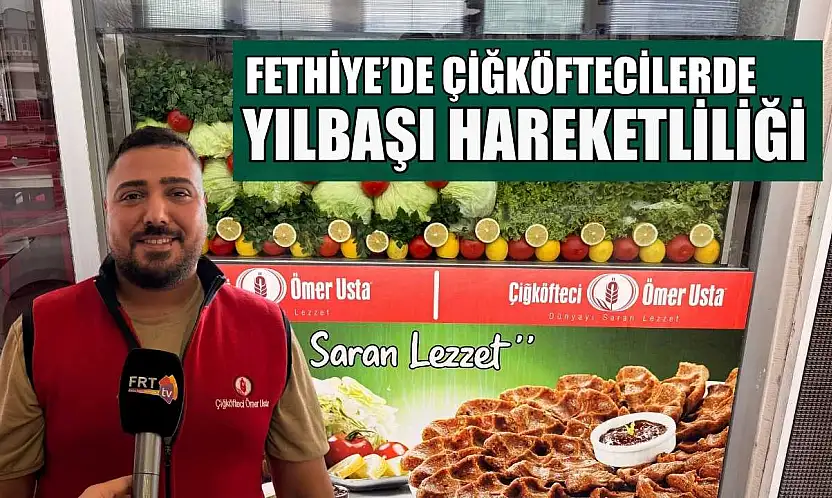 Fethiye'de çiğköftecilerde yılbaşı hareketliliği