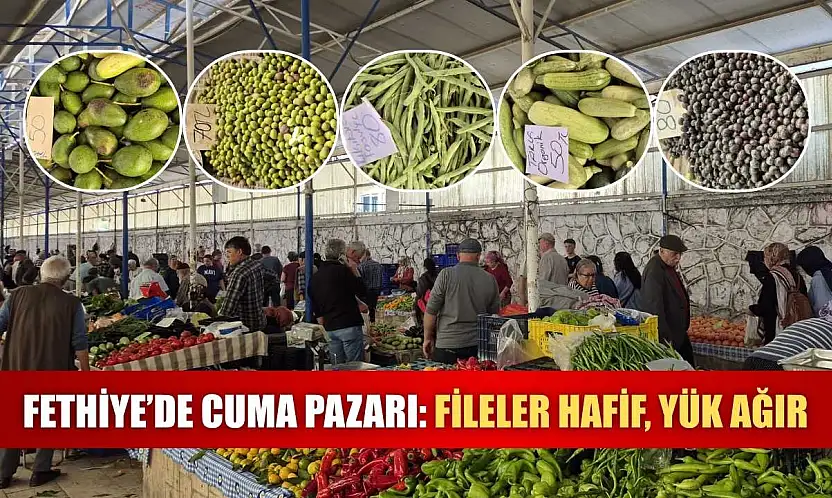 Fethiye'de Cuma Pazarı: Fileler hafif, yük ağır