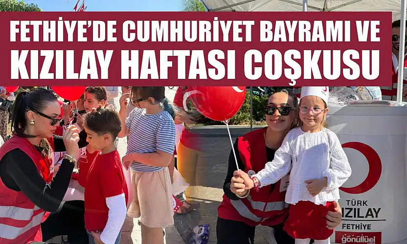 Fethiye'de Cumhuriyet Bayramı ve Kızılay Haftası Coşkusu