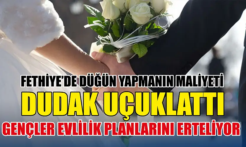 Fethiye'de Düğün Yapmanın Maliyeti Dudak Uçuklattı