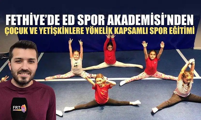 Fethiye'de ED Spor Akademisi'nden çocuk ve yetişkinlere yönelik kapsamlı spor eğitimi