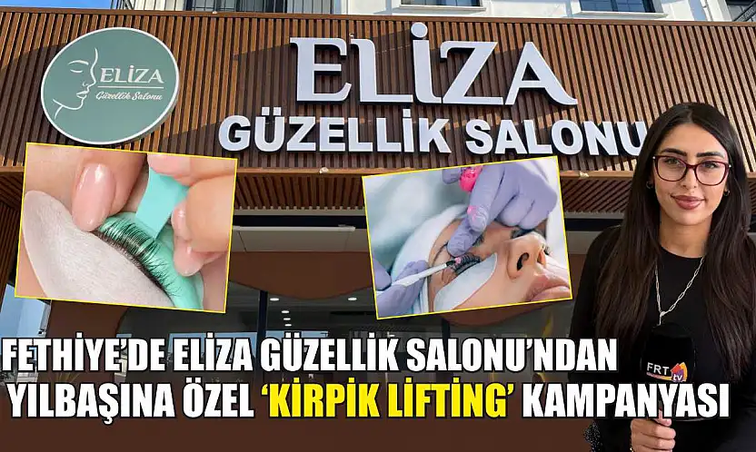 Fethiye'de Eliza Güzellik Salonu'ndan yılbaşına özel 'Kirpik Lifting' kampanyası