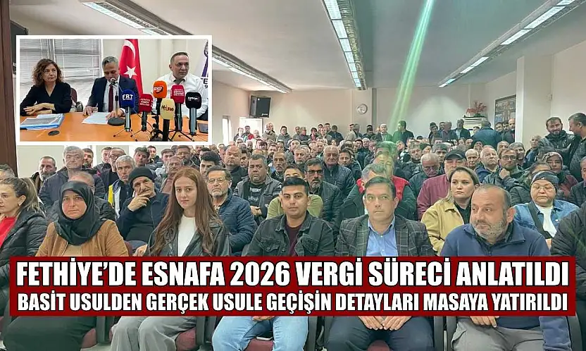 Fethiye'de esnafa 2026 vergi süreci anlatıldı: Basit usulden gerçek usule geçişin detayları masaya yatırıldı