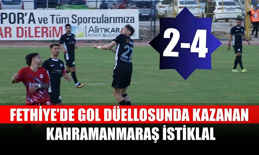 Fethiye'de gol düellosunda kazanan Kahramanmaraş İstiklal: 2-4