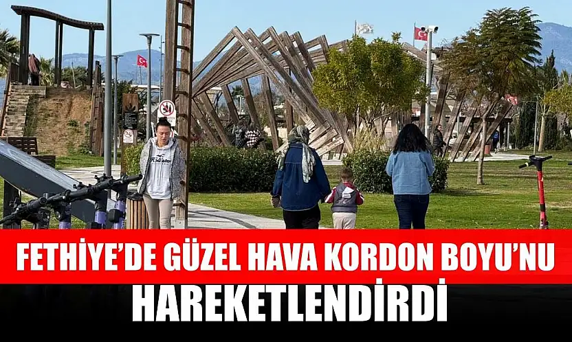 Fethiye'de güzel hava Kordon Boyu'nu hareketlendirdi