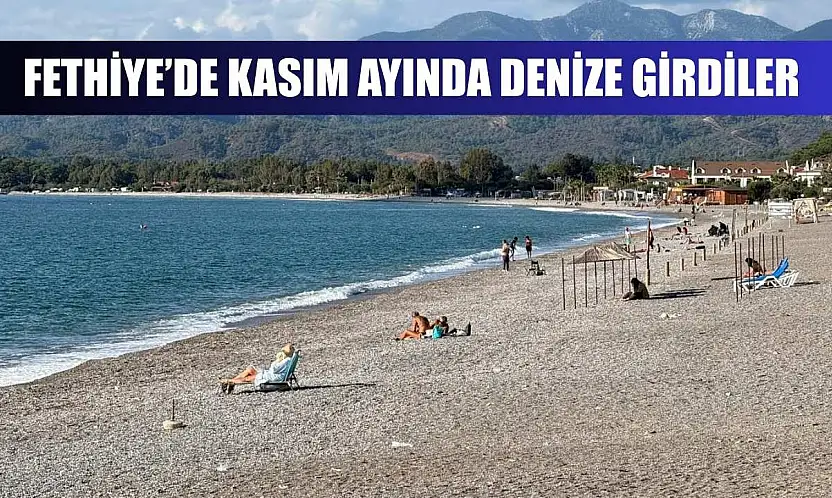 Fethiye'de Kasım ayında denize girdiler
