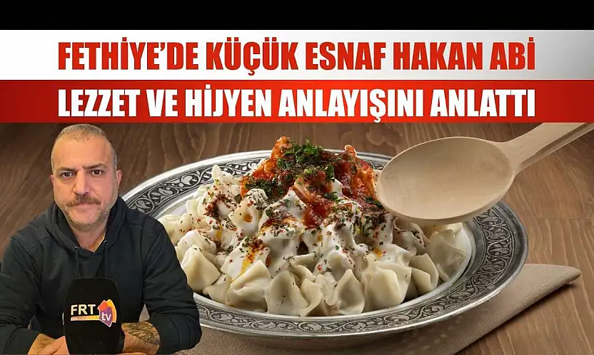 Fethiye'de Küçük Esnaf Lezzet ve Hijyen Anlayışını Anlattı