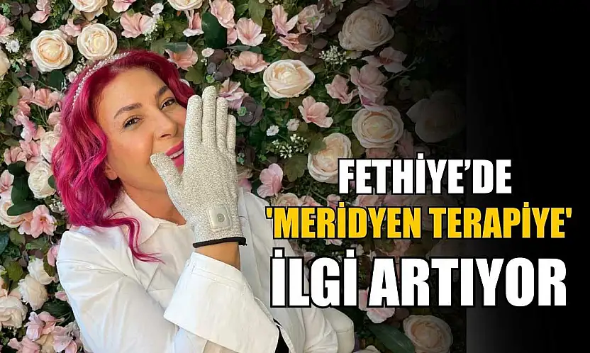 Fethiye'de 'Meridyen Terapiye' ilgi artıyor