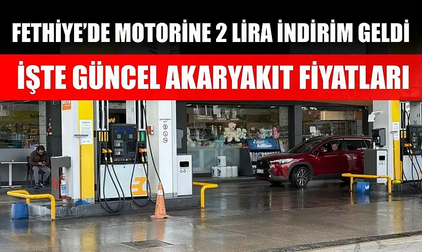 Fethiye'de motorine 2 lira indirim geldi, işte güncel akaryakıt fiyatları