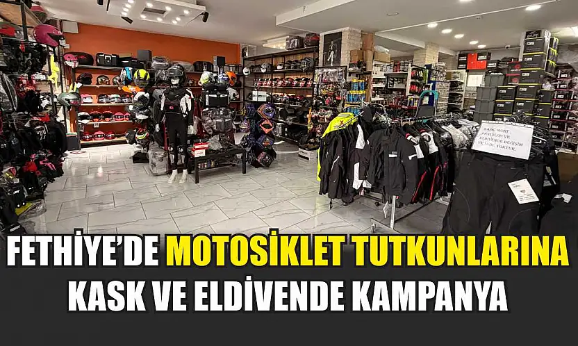 Fethiye'de motosiklet tutkunlarına kask ve eldivende kampanya