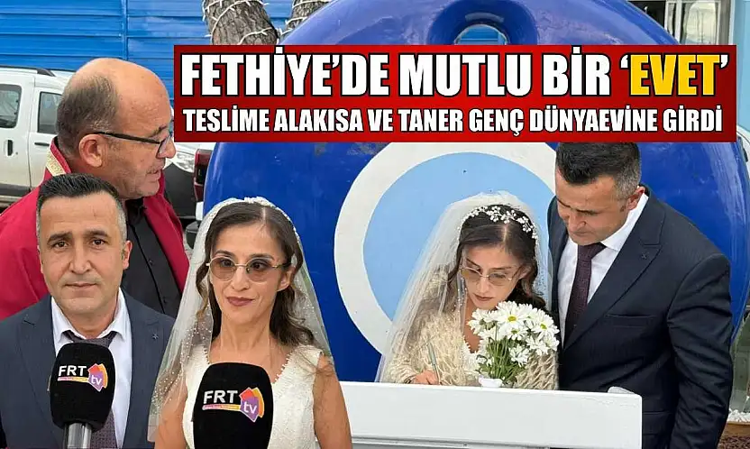 Fethiye'de mutlu bir 'Evet': Teslime Alakısa ve Taner Genç dünyaevine girdi