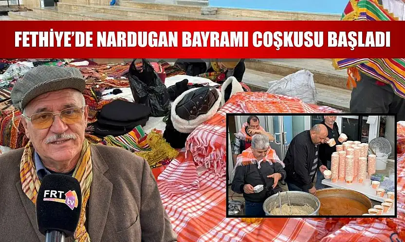 Fethiye'de Nardugan Bayramı Coşkusu Başladı