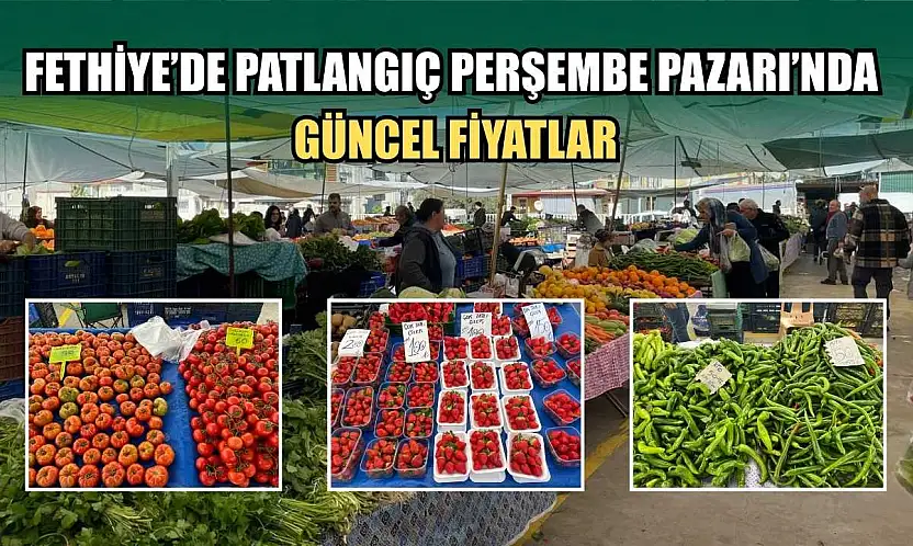 Fethiye'de Patlangıç Perşembe Pazarı'nda güncel fiyatlar