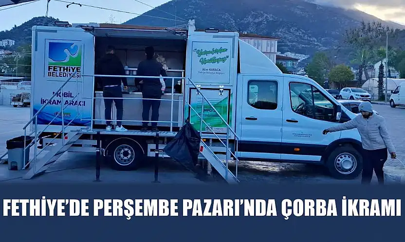 Fethiye'de Perşembe Pazarı'nda çorba ikramı