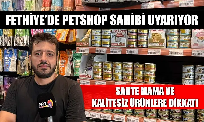 Fethiye'de Petshop sahibi uyarıyor: Sahte mama ve kalitesiz ürünlere dikkat!
