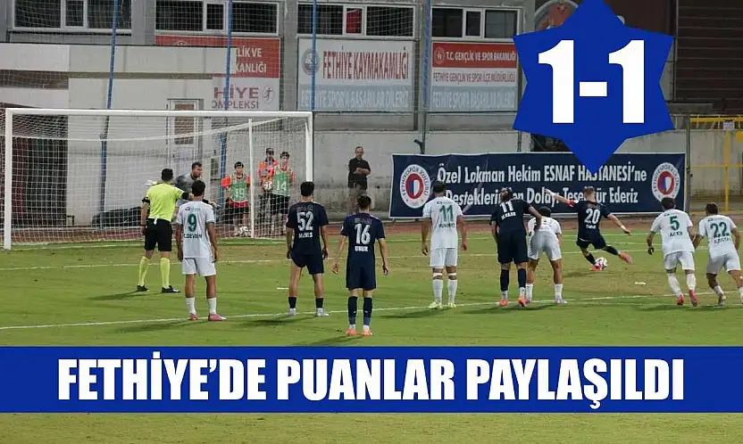 Fethiye'de puanlar paylaşıldı: 1-1